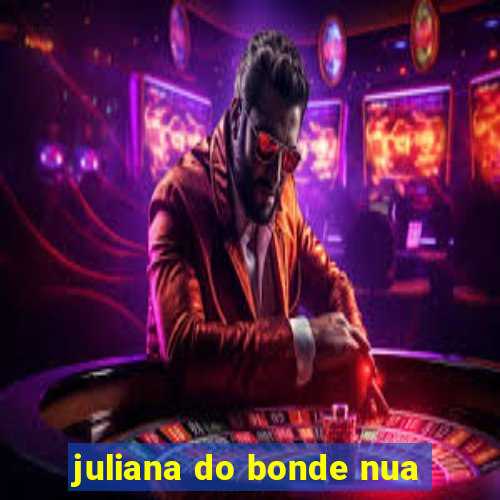 juliana do bonde nua